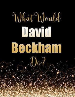 Book cover for What Would David Beckham Do?