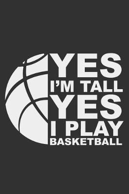 Book cover for Yes I'm Tall Yes I Play Basketball