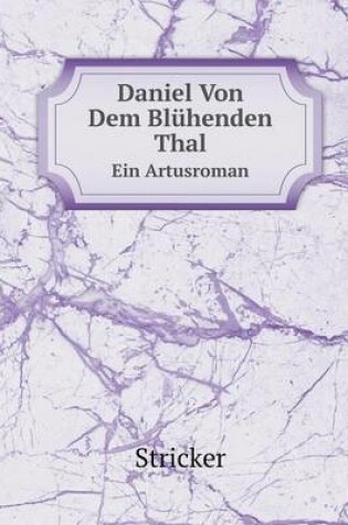 Cover of Daniel Von Dem Blühenden Thal Ein Artusroman