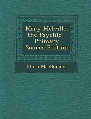 Book cover for Mary Melville, the Psychic - Primary Source Edition