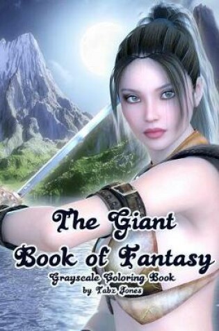 Cover of The Giant Book of Fantasy Grayscale Coloring Book