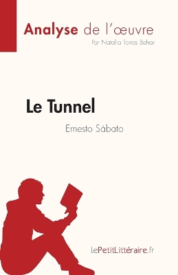 Book cover for Le Tunnel de Ernesto Sábato (Analyse de l'oeuvre)