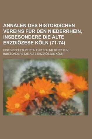 Cover of Annalen Des Historischen Vereins Fur Den Niederrhein, Insbesondere Die Alte Erzdiozese Koln (71-74)