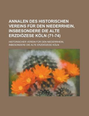 Book cover for Annalen Des Historischen Vereins Fur Den Niederrhein, Insbesondere Die Alte Erzdiozese Koln (71-74)