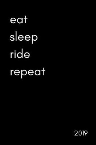 Cover of Eat. Sleep. Ride. Repeat 2019