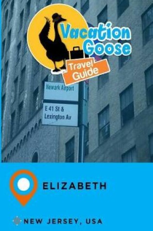 Cover of Vacation Goose Travel Guide Elizabeth New Jersey, USA