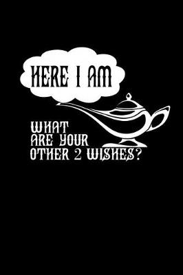 Book cover for Here I am. What are your other 2 wishes?