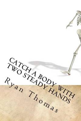 Book cover for Catch a Body with Two Steady Hands