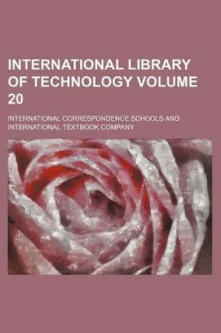 Cover of International Library of Technology Volume 20