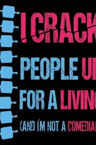Cover of I Crack People Up for A Living (And I'm Not A Comedian)