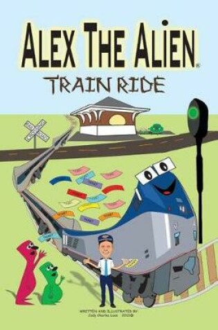 Cover of Alex The Alien Train Ride