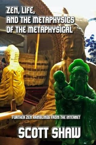 Cover of Zen, Life, and the Metaphysics of the Metaphysical