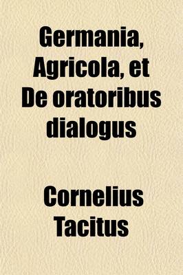 Book cover for Germania, Agricola, Et de Oratoribus Dialogus