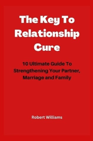 Cover of The Key To Relationship Cure