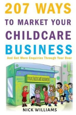 Cover of 207 WAYS To Market Your Childcare Business