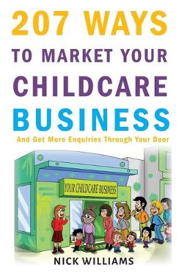 Book cover for 207 WAYS To Market Your Childcare Business