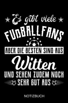 Book cover for Es gibt viele Fußballfans aber die besten sind aus Witten und sehen zudem noch sehr gut aus