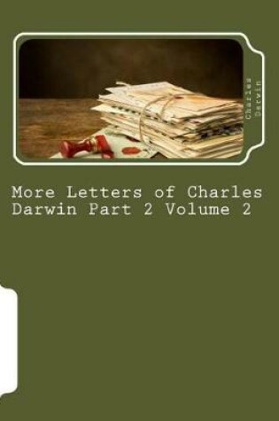 Cover of More Letters of Charles Darwin Part 2 Volume 2