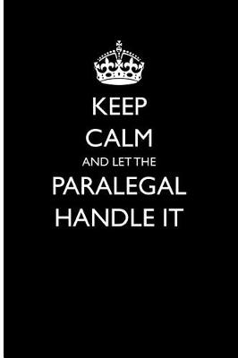 Book cover for Keep Calm and Let the Paralegal Handle It