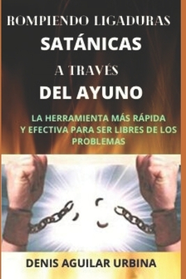 Book cover for Rompiendo Ligaduras Satanicas a traves del Ayuno