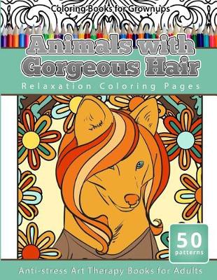 Book cover for Coloring Books for Grownups Animals with Gorgeous Hair