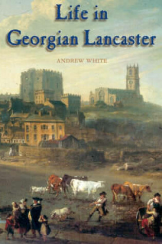 Cover of Life in Georgian Lancaster