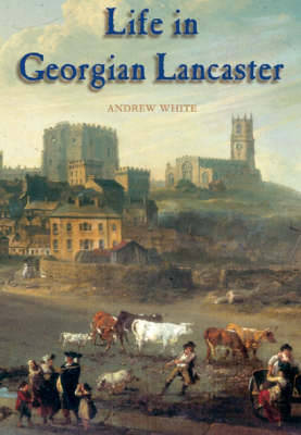 Book cover for Life in Georgian Lancaster