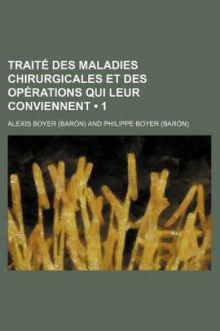 Cover of Traite Des Maladies Chirurgicales Et Des Operations Qui Leur Conviennent (1)