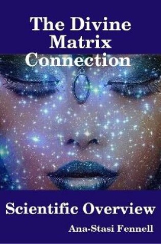 Cover of The Divine Matrix Connection - Scientific Overview