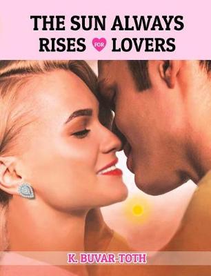 Book cover for The Sun Always Rises for Lovers