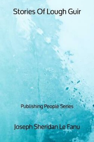 Cover of Stories Of Lough Guir - Publishing People Series