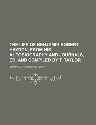 Book cover for The Life of Benjamin Robert Haydon, from His Autobiography and Journals, Ed. and Compiled by T. Taylor