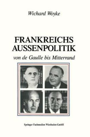 Cover of Frankreichs Aussenpolitik Von de Gaulle Bis Mitterrand