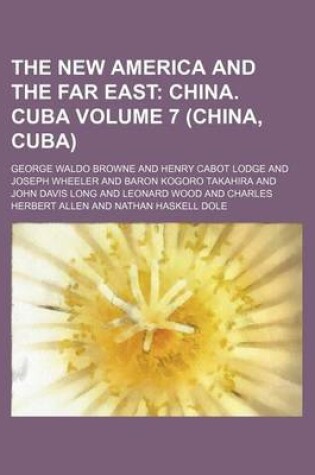 Cover of The New America and the Far East Volume 7 (China, Cuba); China. Cuba