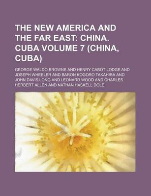 Book cover for The New America and the Far East Volume 7 (China, Cuba); China. Cuba