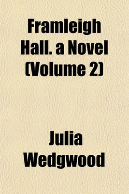 Book cover for Framleigh Hall. a Novel (Volume 2)