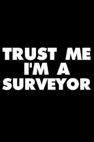 Cover of Trust Me I'm a Surveyor