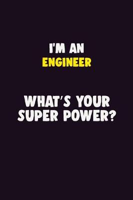 Book cover for I'M An Engineer, What's Your Super Power?