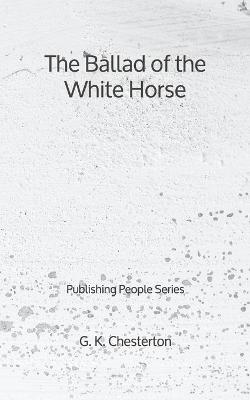 Book cover for The Ballad of the White Horse - Publishing People Series