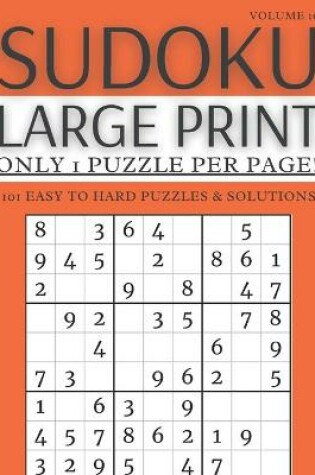 Cover of Sudoku Large Print - Only 1 Puzzle Per Page! - 101 Easy to Hard Puzzles & Solutions Volume 16