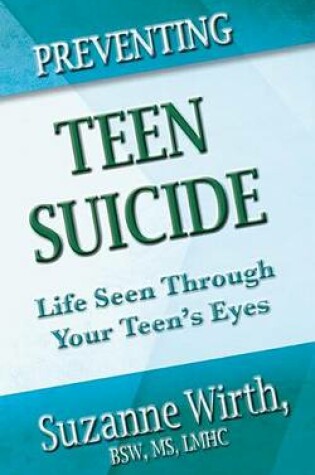 Cover of Preventing Teen Suicide: Life Seen Through Your Teen's Eyes 2nd Edition