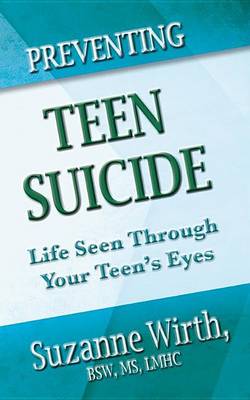 Cover of Preventing Teen Suicide: Life Seen Through Your Teen's Eyes 2nd Edition