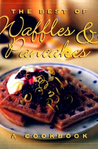 Cover of The Best of Waffles and Pancakes
