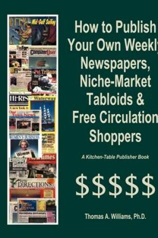 Cover of How to Publish Weekly Newspapers, Niche Market Tabloids & Free Circulation Shoppers