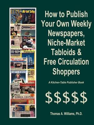Book cover for How to Publish Weekly Newspapers, Niche Market Tabloids & Free Circulation Shoppers