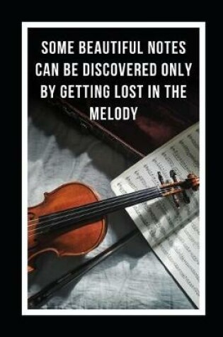 Cover of Some Beautiful Notes Can Be Discovered Only By Getting Lost In The Melody