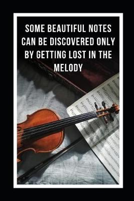 Book cover for Some Beautiful Notes Can Be Discovered Only By Getting Lost In The Melody