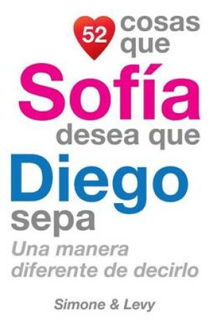 Cover of 52 Cosas Que Sofía Desea Que Diego Sepa