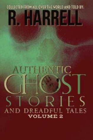 Cover of Authentic Ghost Stories And Dreadful Tales