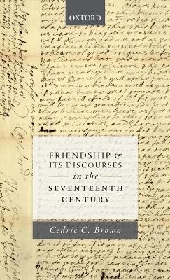 Book cover for Friendship and its Discourses in the Seventeenth Century